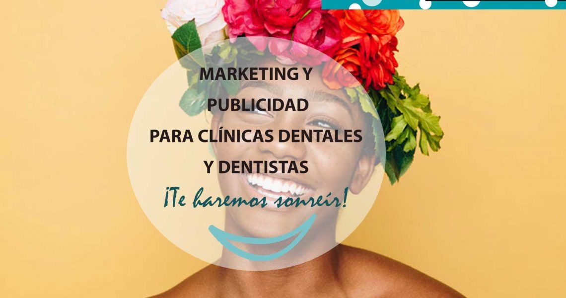 marketing dental, marketing para dentistas, publicidad clinica dental, publicidad dentistas